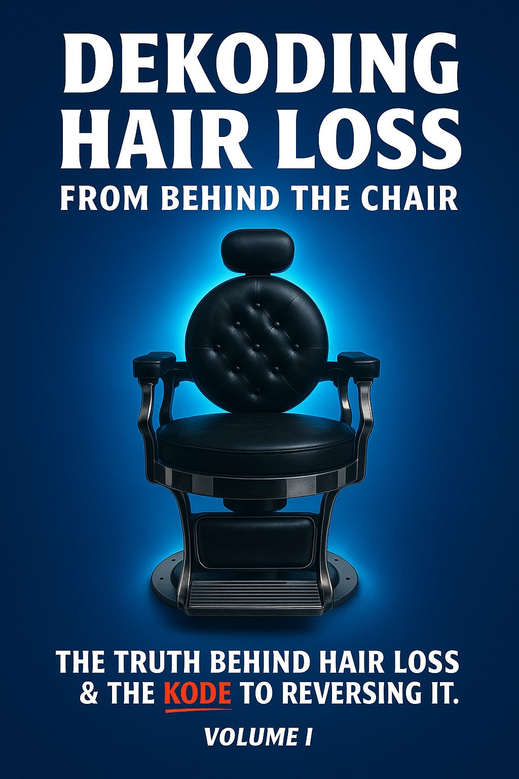 Dekoding Hair Loss from Behind the Chair - Volume 1